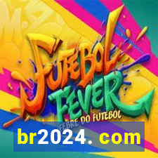 br2024. com